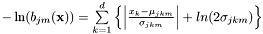 $-\ln(b_{jm}(\mathbf{x})) = \sum\limits_{k=1}^d \left\{ \left| \frac{x_k - \mu_{jkm}} {\sigma_{jkm}} \right| + ln(2\sigma_{jkm}) \right\}$