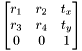 \[\begin{bmatrix} r_1 & r_2 & t_x \\ r_3 & r_4 & t_y \\ 0 & 0 & 1 \end{bmatrix}\]